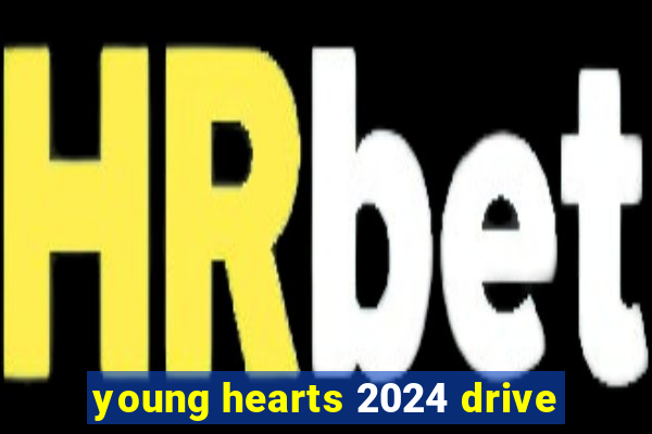 young hearts 2024 drive